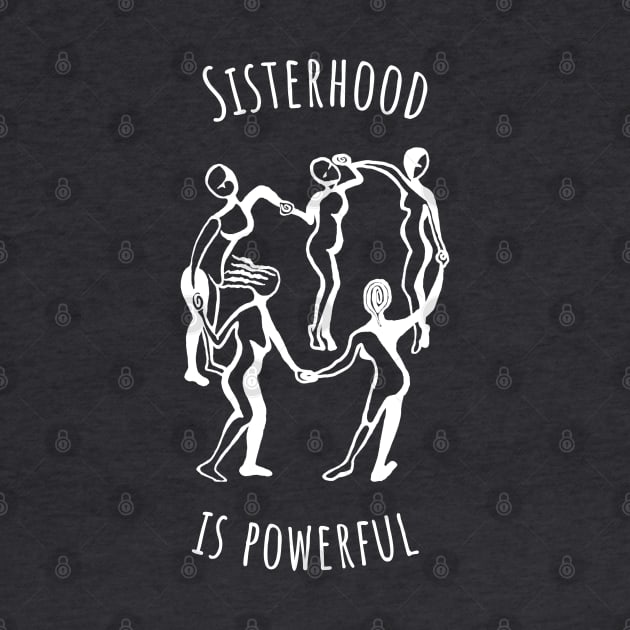 Sisterhood is Powerful by Slightly Unhinged